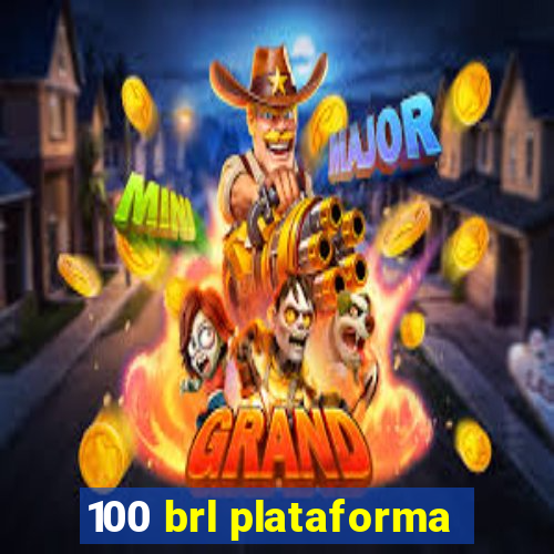 100 brl plataforma